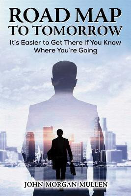 Road Map to Tomorrow(English, Paperback, Mullen John Morgan)