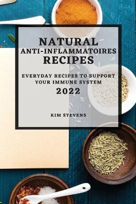 Natural Anti-Inflammatory Recipes 2022(English, Paperback, Stevens Kim)