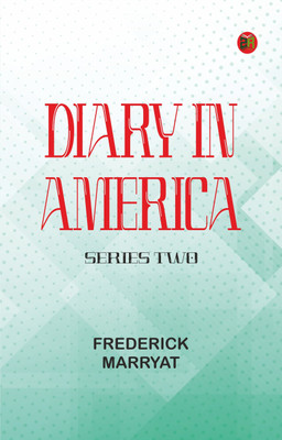Diary in America, Series Two(Paperback, Frederick Marryat)