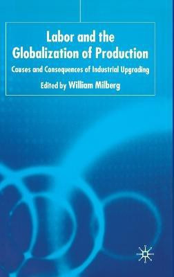 Labor and the Globalization of Production(English, Hardcover, unknown)