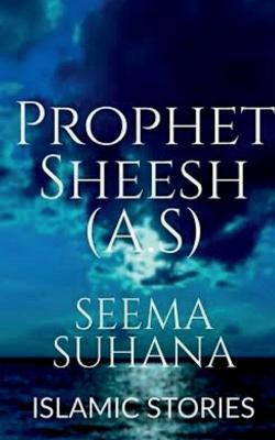 Prophet Sheesh (A.S) (Alaihi Salam )(English, Paperback, Suhana Seema)
