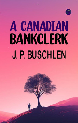 A Canadian Bankclerk(Paperback, J. P. BUSCHLEN)