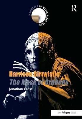 Harrison Birtwistle: The Mask of Orpheus(English, Hardcover, Cross Jonathan)