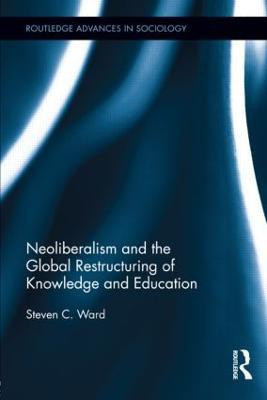 Neoliberalism and the Global Restructuring of Knowledge and Education(English, Hardcover, Ward Steven C.)