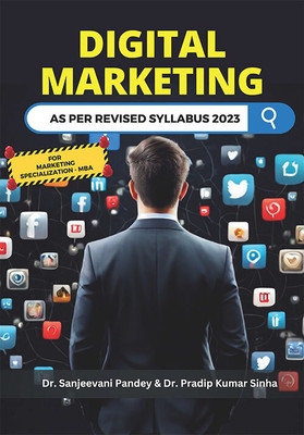 DIGITAL MARKETING For Marketing Specialization For MBA: As per Revised Syllabus 2023(Paperback, Dr. Sanjeevani Pandey, Dr. Pradip Kumar Sinha)