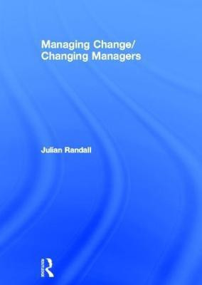 Managing Change / Changing Managers(English, Hardcover, Randall Julian)