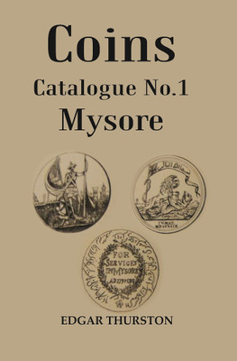Coins Catalogue No.1 Mysore(Paperback, Edgar Thurston)