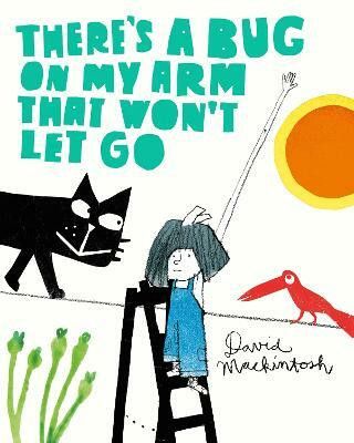 There's a Bug on My Arm that Won't Let Go(English, Paperback, Mackintosh David)