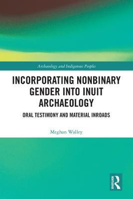 Incorporating Nonbinary Gender into Inuit Archaeology(English, Hardcover, Walley Meghan)