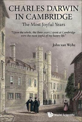 Charles Darwin In Cambridge: The Most Joyful Years(English, Hardcover, Van Wyhe John)