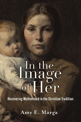 In the Image of Her(English, Hardcover, Marga Amy E.)