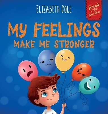 My Feelings Make Me Stronger(English, Hardcover, Cole Elizabeth)