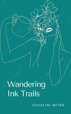 Wandering Ink Trails(Paperback, Suhasini Mitra)
