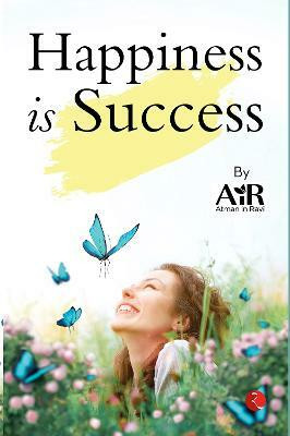 Happiness Is Success(English, Paperback, Ravi AiR Atman in)