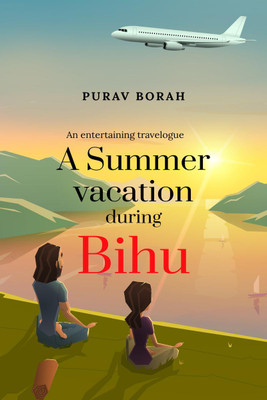 A Summer Vacation During Bihu(English, Paperback, Purav Borah)