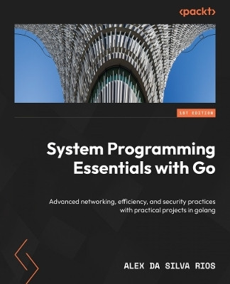 System Programming Essentials with Go(English, Paperback, Rios Alex)