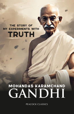 The Story of My Experiments with Truth(Paperback, Mohandas Karamchand Gandhi)