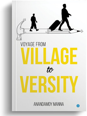 Voyage from Village to Versity(Paperback, Anandamoy Manna)