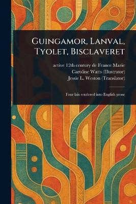 Guingamor, Lanval, Tyolet, Bisclaveret(English, Paperback, Marie de France Active 12th Century)