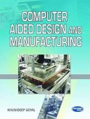Computer Aided Design And Manufacturing PB(Paperback, Goyal K)