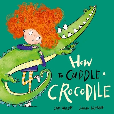 How to Cuddle a Crocodile(English, Paperback, Wilde Sam)