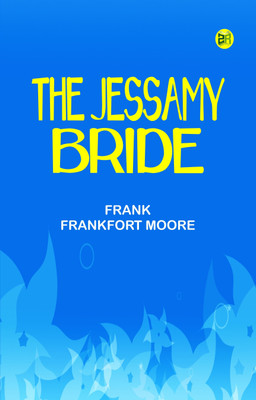 The Jessamy Bride(Paperback, Frank Frankfort Moore)