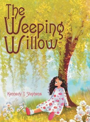 The Weeping Willow(English, Hardcover, Stephens Kennedy T)