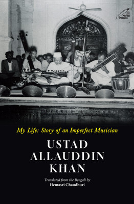 My Life: Story of an Imperfect Musician(Hardcover, Ustad Allauddin Khan)