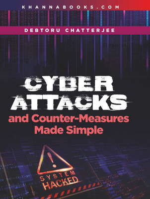 Cyber Attacks and Counter- Measures Made Simple  - Computer Security(English, Paperback, Chatterjee Debtoru)