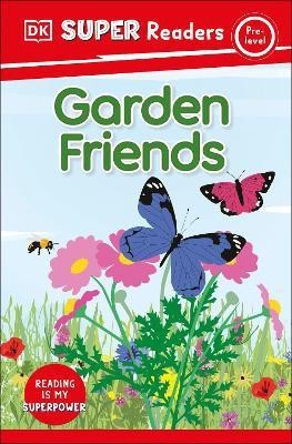 DK Super Readers Pre-Level Garden Friends(English, Hardcover, DK)