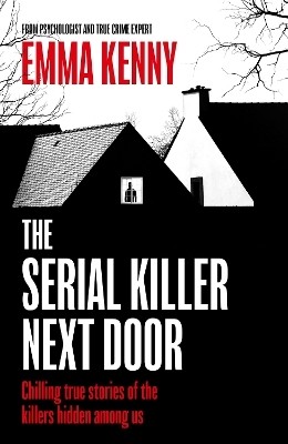 The Serial Killer Next Door(English, Hardcover, Kenny Emma)