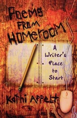 Poems from Homeroom(English, Paperback, Appelt Kathi)