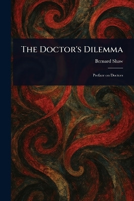 The Doctor's Dilemma(English, Paperback, Shaw Bernard)