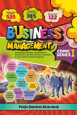 Business Management Comic Series-1 : Covers 520 Management Concepts, 145 Corporate Case Studies & 122 Researches in the form of artistic caricatures in comic style & innovative diagrams(Hardcover, Pooja Supahia Bhardwaj)