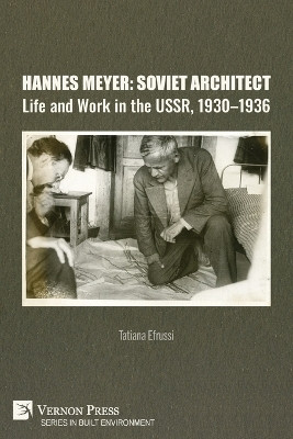Hannes Meyer: Soviet Architect. Life and Work in the USSR, 1930-1936(English, Paperback, Efrussi Tatiana)