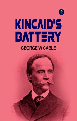 Kincaid's Battery(Paperback, George W Cable)