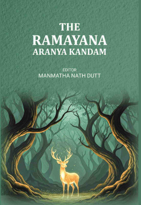 The Ramayana Aranya Kandam(Paperback, Editor: Manmatha Nath Dutt)