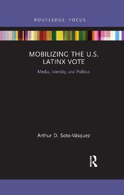 Mobilizing the U.S. Latinx Vote(English, Paperback, Soto-Vasquez Arthur D.)