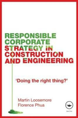 Responsible Corporate Strategy in Construction and Engineering(English, Paperback, Loosemore Martin)