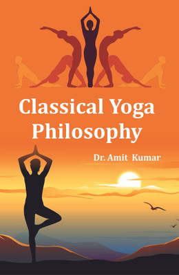 Classical Yoga Philosophy(Ishika Publishing House, Dr. Amit Kumar)