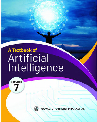 A Textbook of Artificial Intelligence Class 7(Paperback, GOYAL BROTHERS PRAKASHAN)