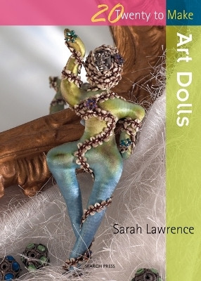 Twenty to Make: Art Dolls(English, Paperback, Lawrence Sarah)