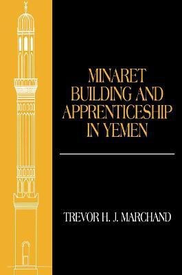 Minaret Building and Apprenticeship in Yemen(English, Paperback, Marchand Trevor)