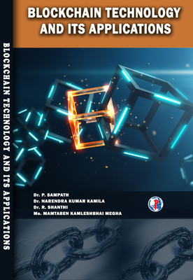 BLOCKCHAIN TECHNOLOGY
AND ITS APPLICATIONS(Paperback, Dr. P. SAMPATH, Dr. NARENDRA, Dr. R. SHANTHI, Ms. MAMTABEN)