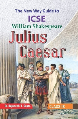 the new way guide to icse william shakespeare julius caesar class IX by rajneesh k gupta(Paperback, dr rajneesh k gupta)