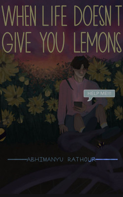 WHEN LIFE DOESN'T GIVE YOU LEMONS(Paperback, Abhimanyu Rathour)