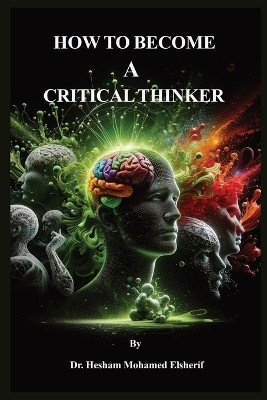 How to Become A Critical Thinker(English, Paperback, Elsherif Hesham Mohamed Dr)