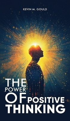The Power Of Positive Thinking(English, Hardcover, M Gould Kevin)
