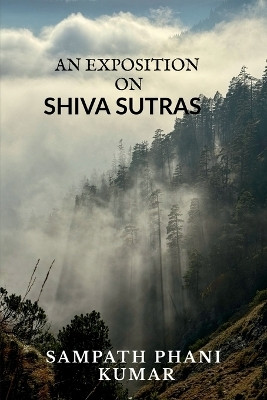 An exposition on Shiva Sutras(English, Paperback, Sampath Phani Kumar)