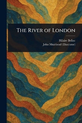 The River of London(English, Paperback, Belloc Hilaire)